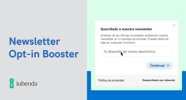 Inclusión voluntaria (opt-in) para recibir correos electrónicos: cómo poner en marcha el proceso de doble opción de inclusión (double opt-in) y simplificar la recogida de consentimiento para correos electrónicos de marketing con la herramienta Newsletter Opt-in Booster de iubenda