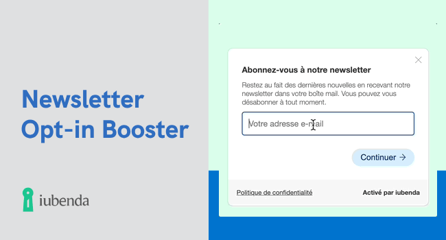 E-mail d’opt-in : Comment mettre en œuvre l’opt-in double et simplifier la collecte des consentements par le marketing par e-mail grâce au Newsletter Opt-in Booster de iubenda